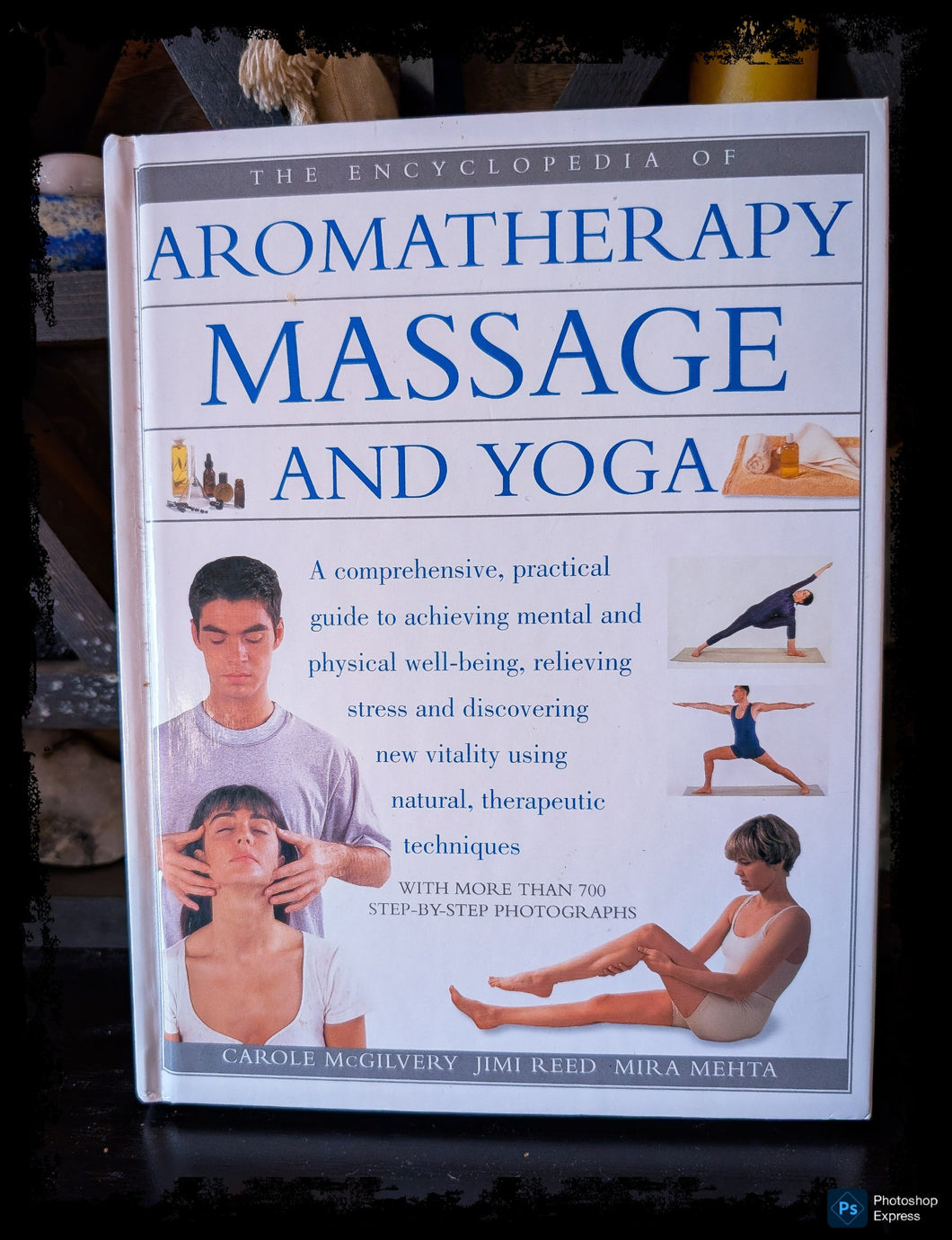 The Encyclopedia of Aromatherapy, Massage, and Yoga