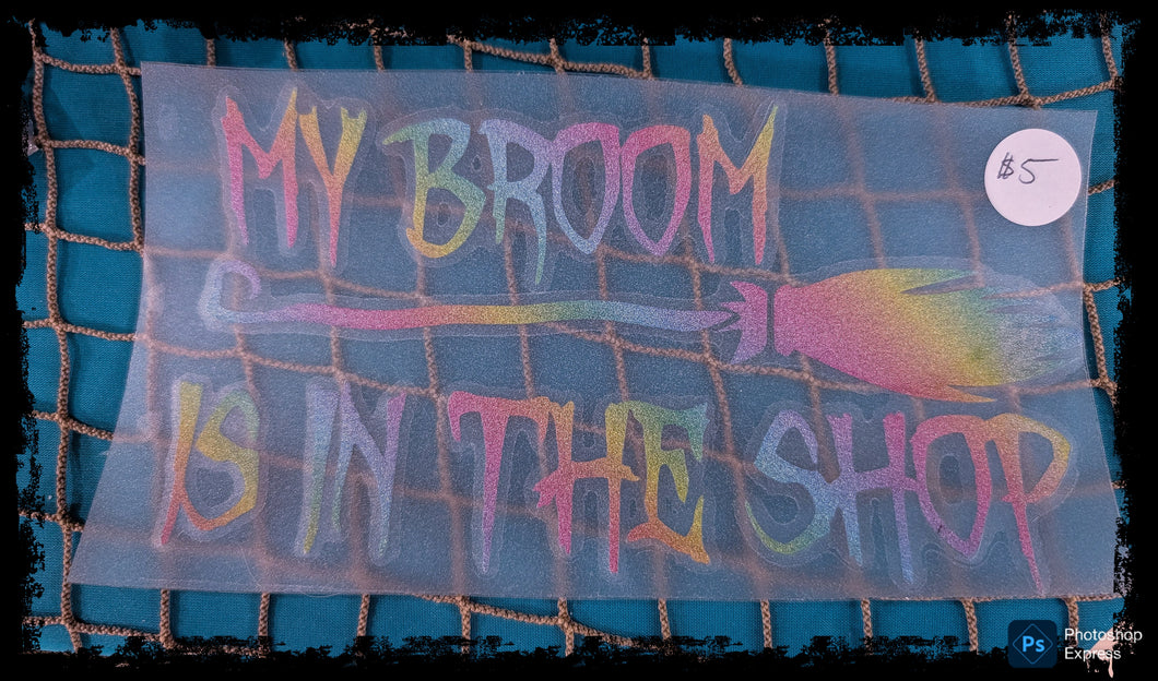 My Broom is in the Shop Window Cling